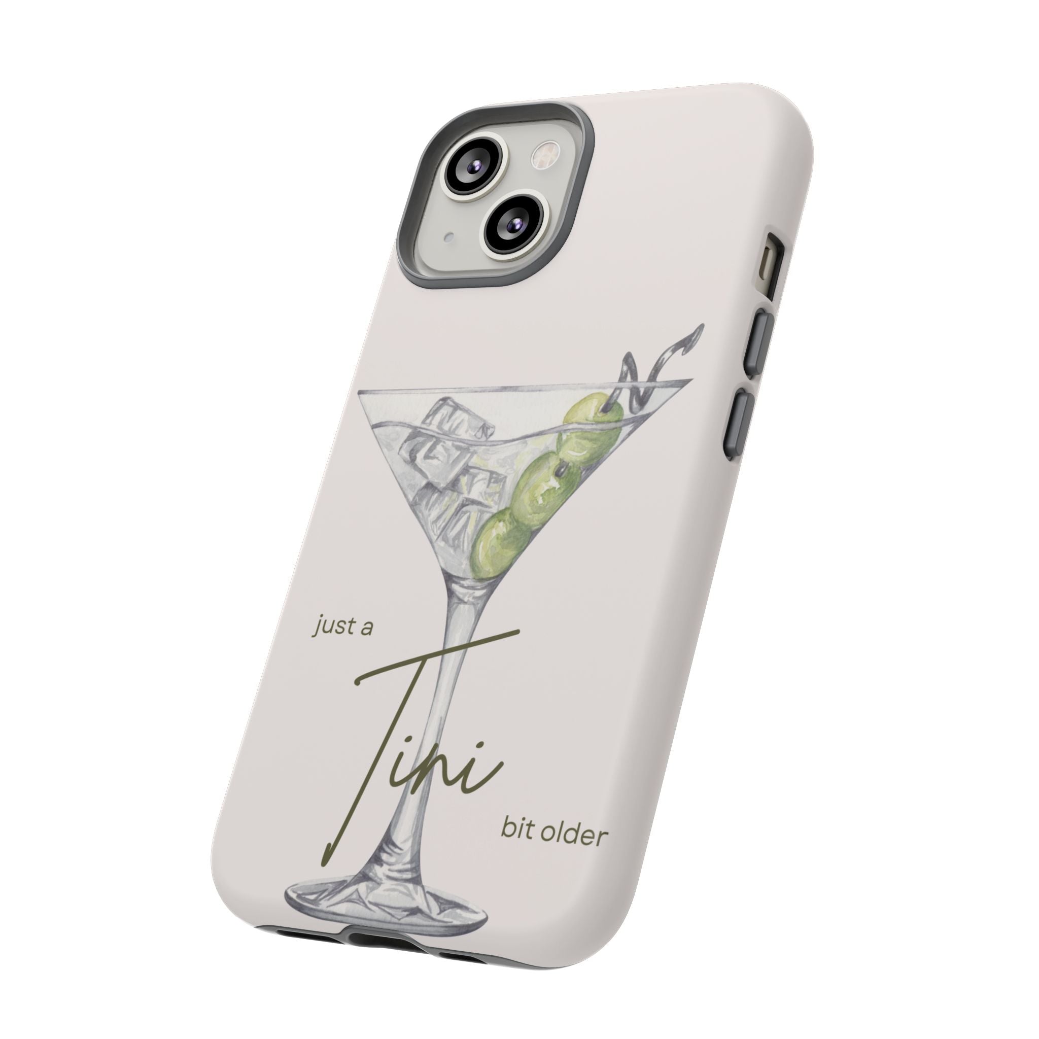 Just a Tini Bit Older Phone Case