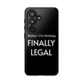 Finally Legal Custom Birthday Phone Case