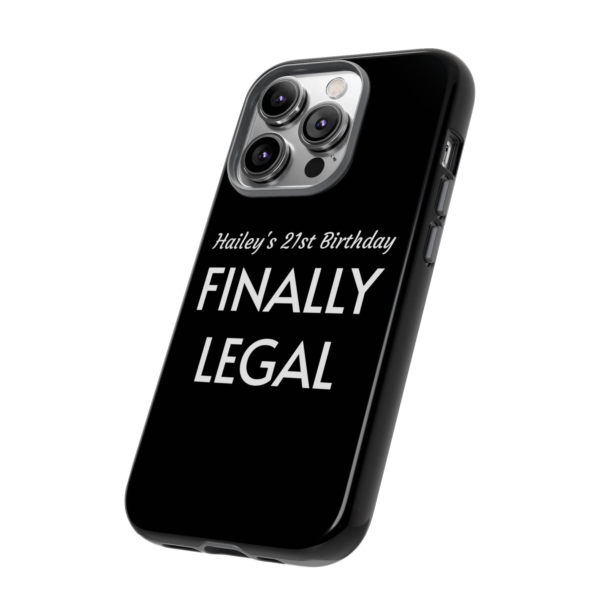 Finally Legal Custom Birthday Phone Case