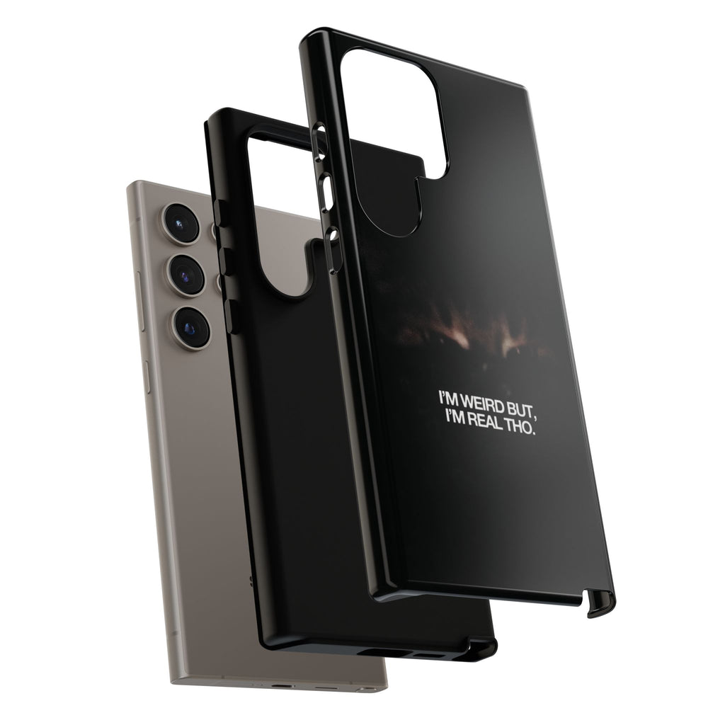 I'm Weird But I'm Real Tho Phone Case
