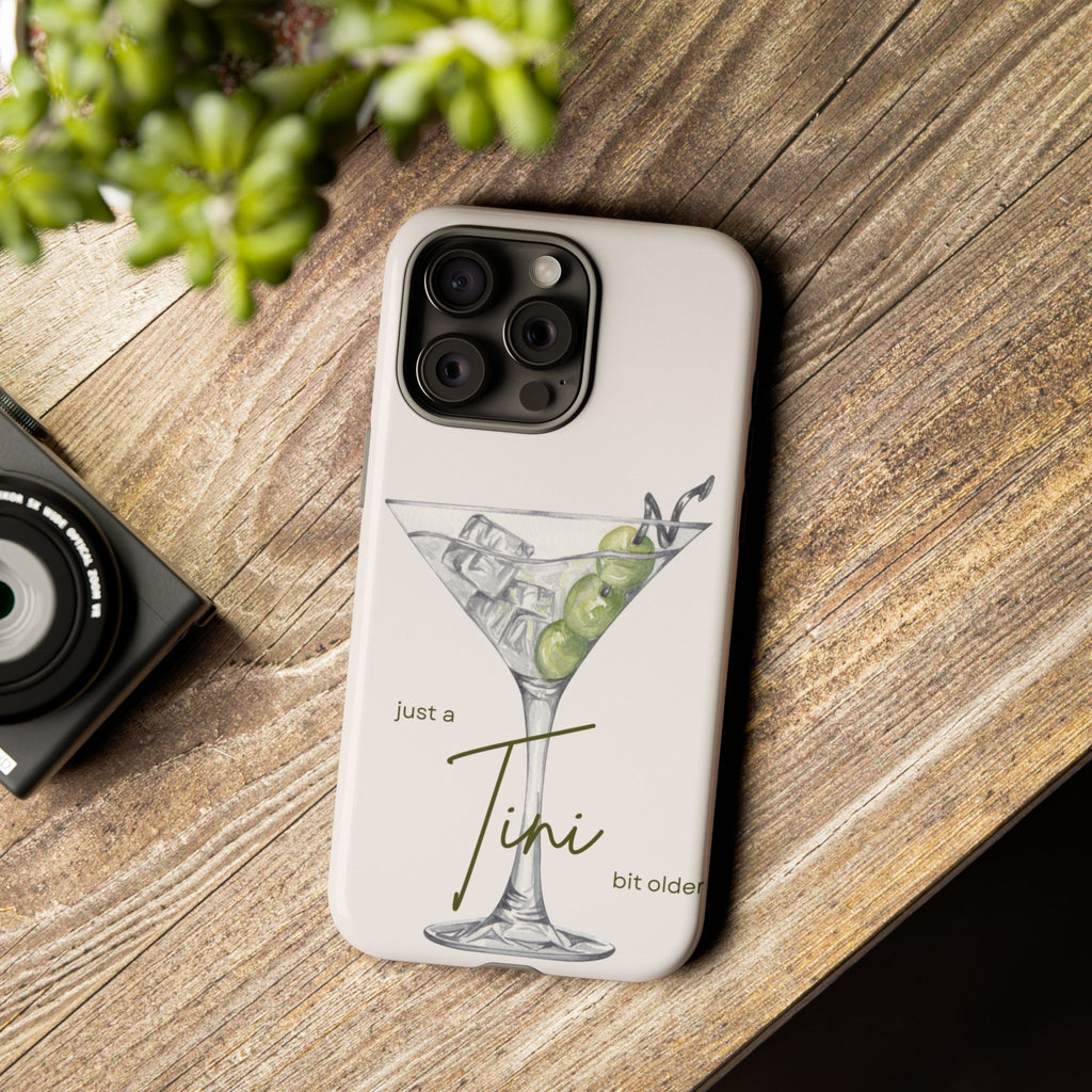 Just a Tini Bit Older Phone Case