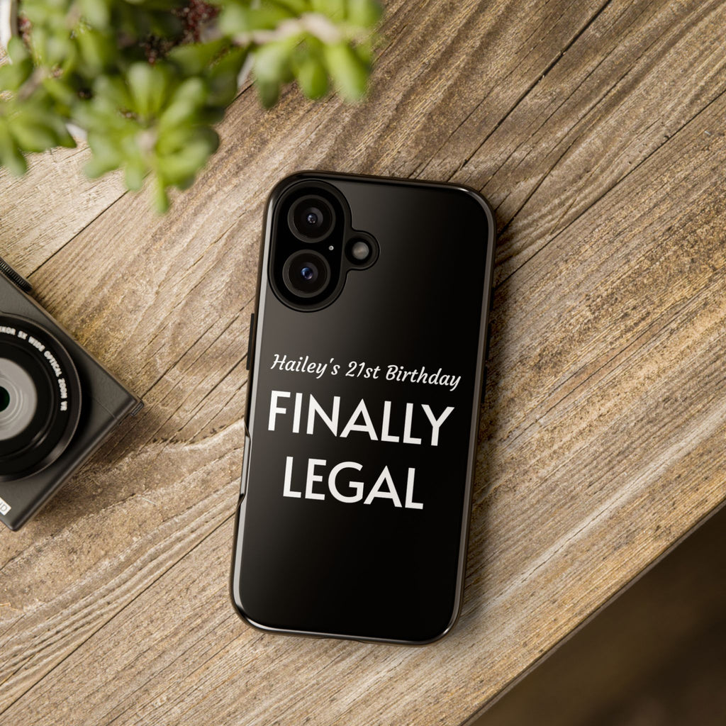 Finally Legal Custom Birthday Phone Case