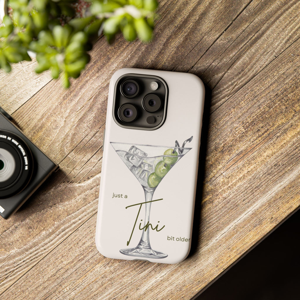 Just a Tini Bit Older Phone Case