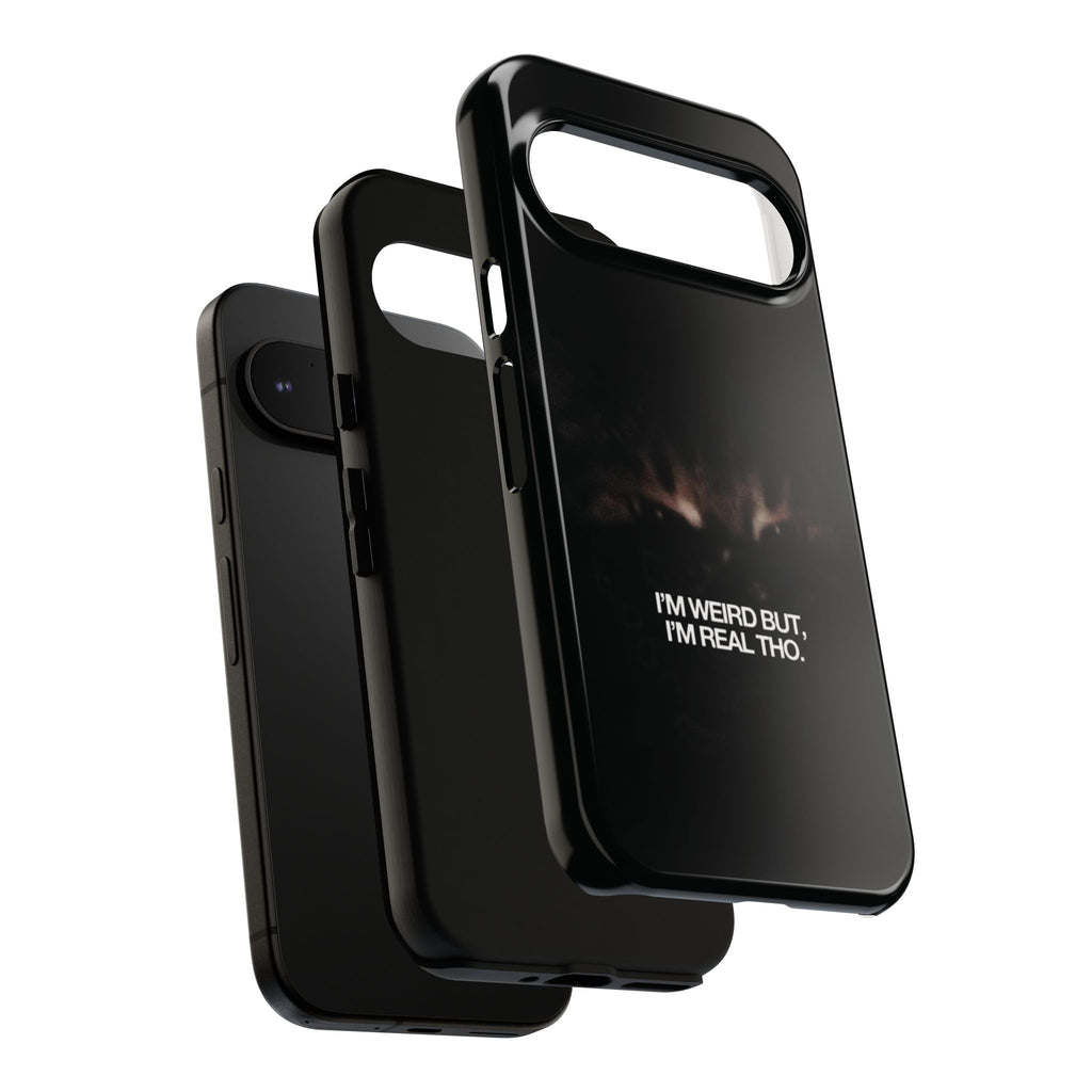 I'm Weird But I'm Real Tho Phone Case