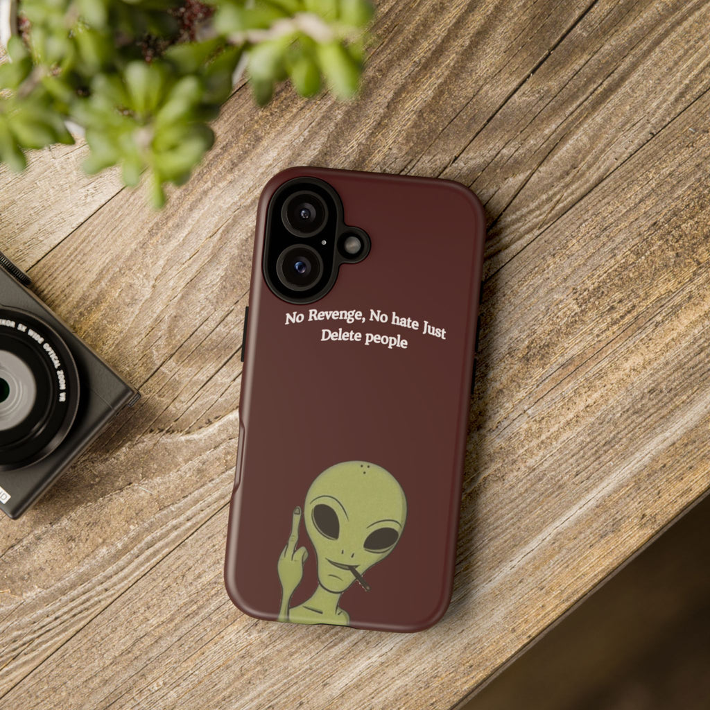 No Revenge No Hate Just Delete People Phone Case — Alien Dark Red