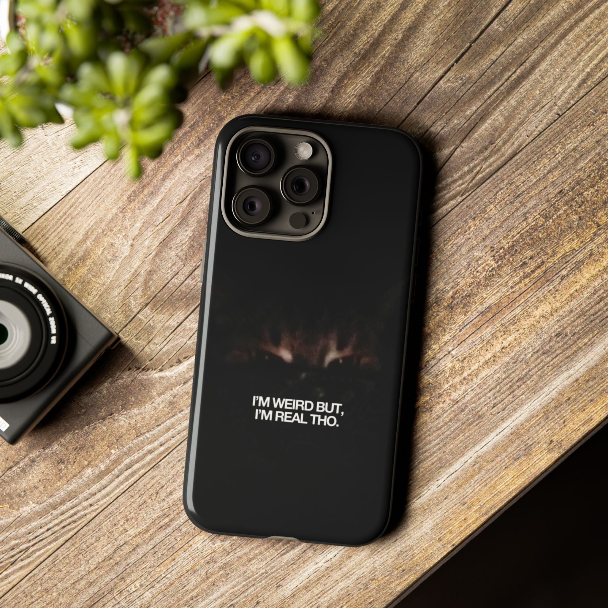 I'm Weird But I'm Real Tho Phone Case