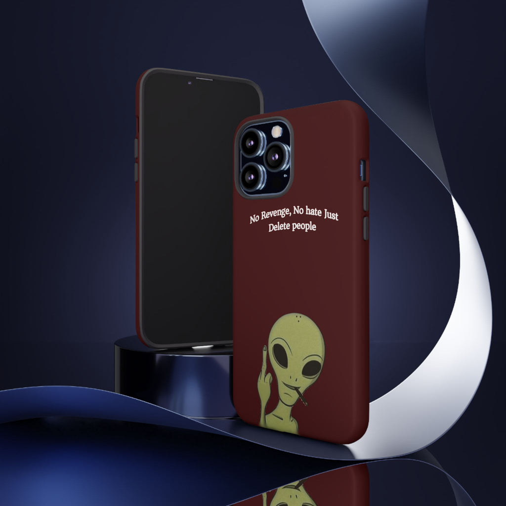 No Revenge No Hate Just Delete People Phone Case — Alien Dark Red