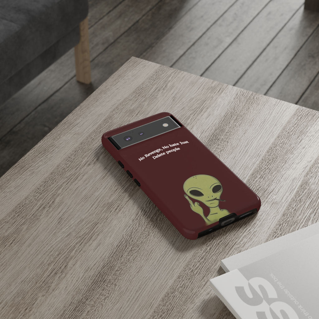 No Revenge No Hate Just Delete People Phone Case — Alien Dark Red