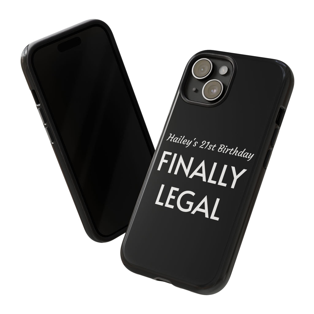 Finally Legal Custom Birthday Phone Case