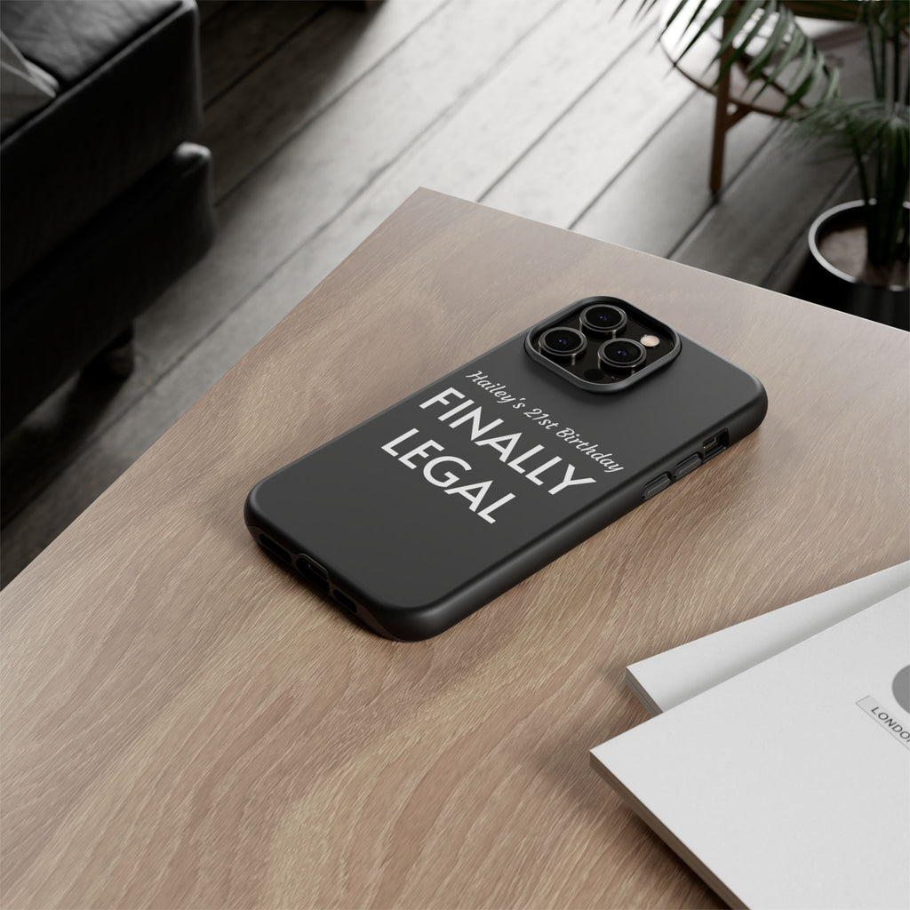 Finally Legal Custom Birthday Phone Case