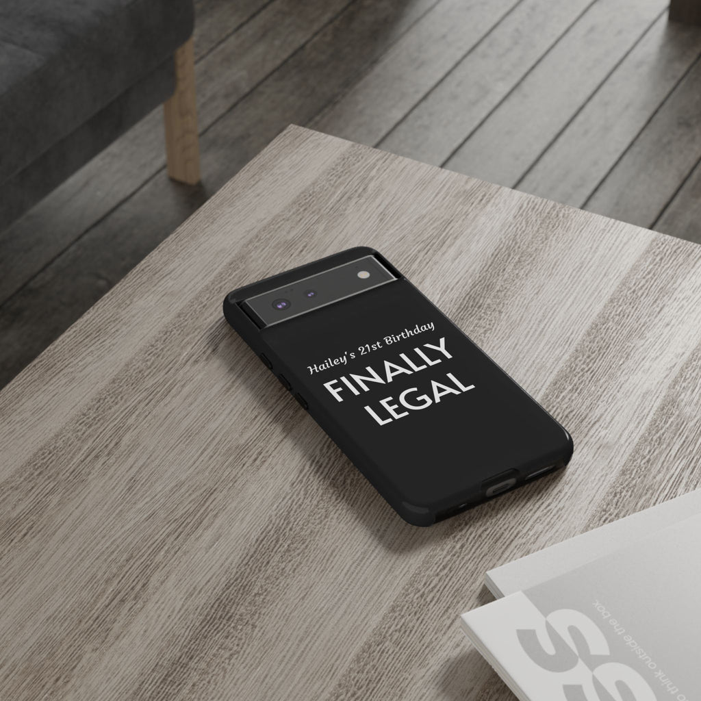 Finally Legal Custom Birthday Phone Case