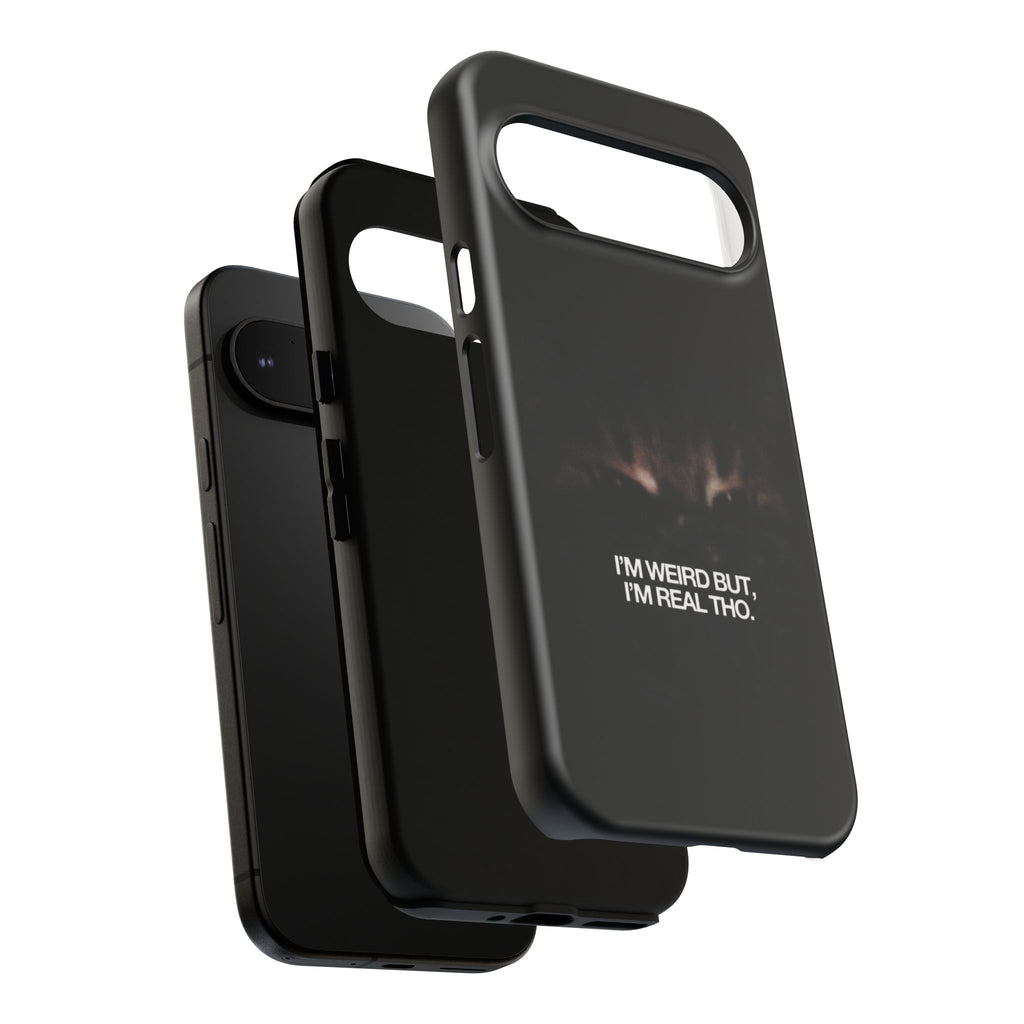 I'm Weird But I'm Real Tho Phone Case