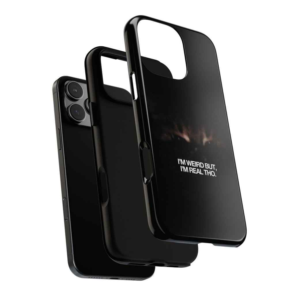 I'm Weird But I'm Real Tho Phone Case