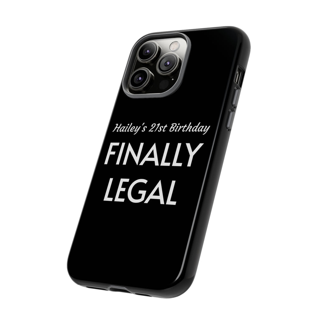 Finally Legal Custom Birthday Phone Case