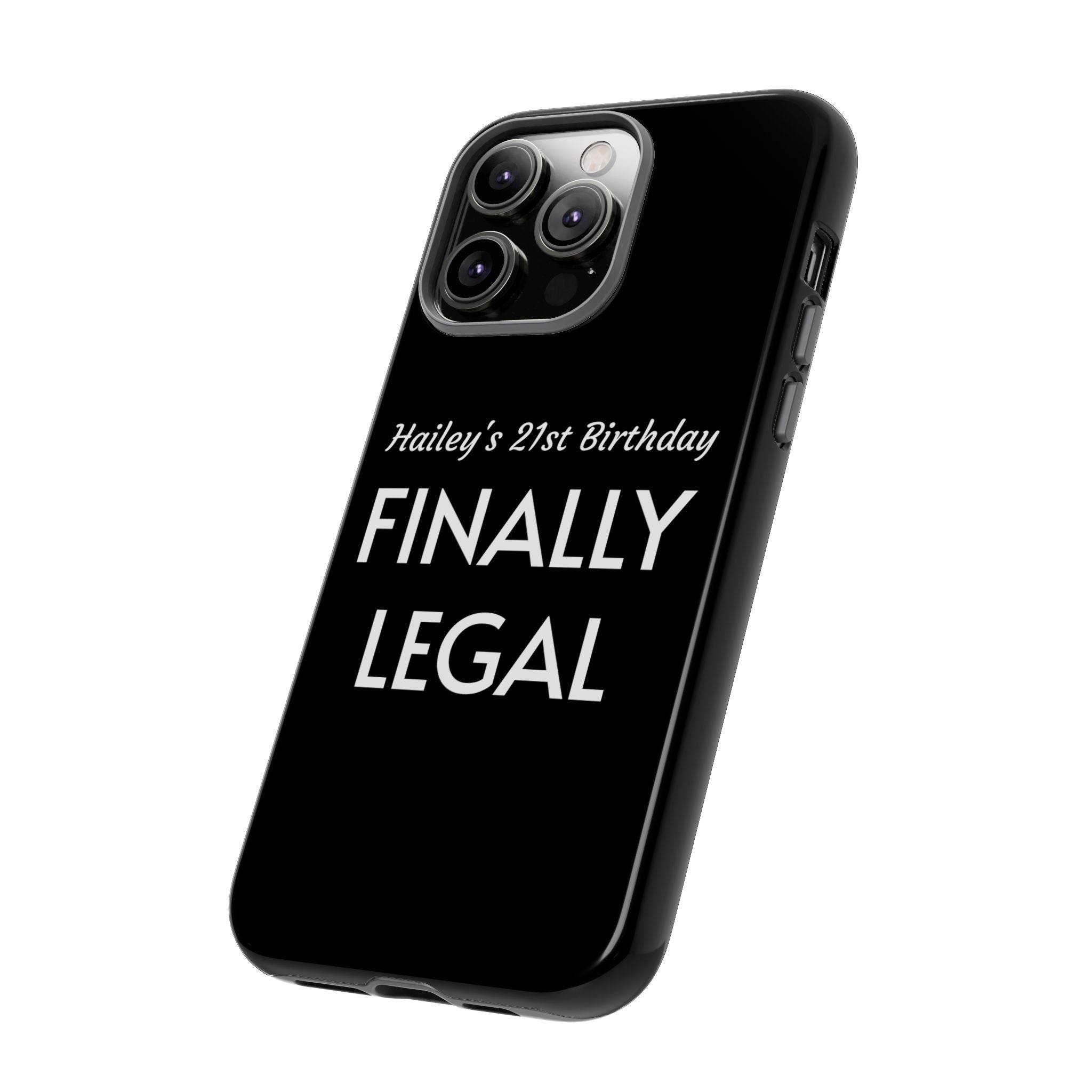 Finally Legal Custom Birthday Phone Case