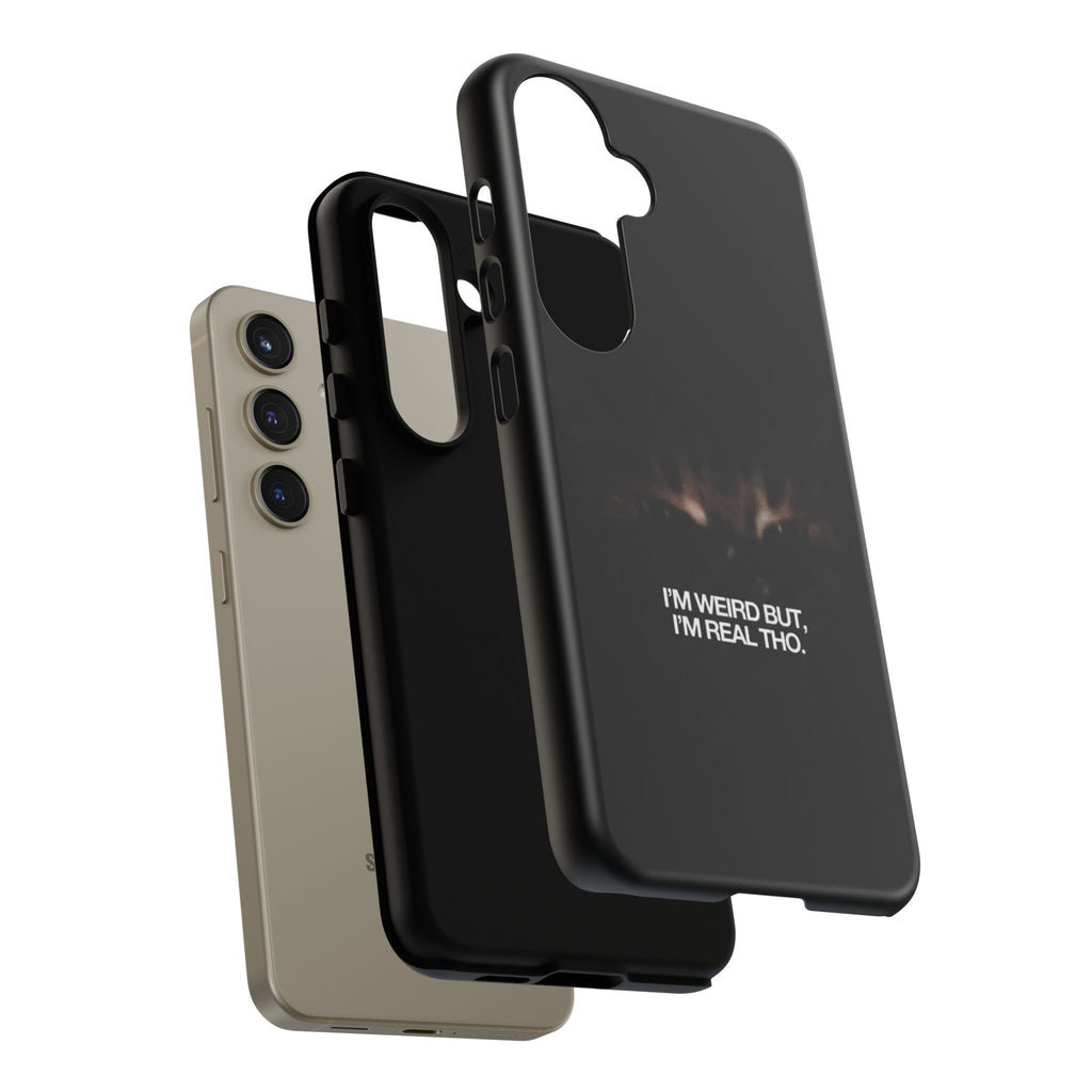 I'm Weird But I'm Real Tho Phone Case