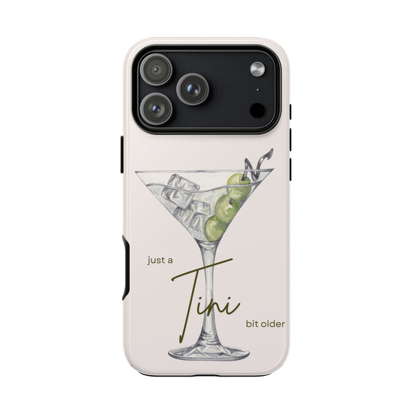 Just a Tini Bit Older Phone Case