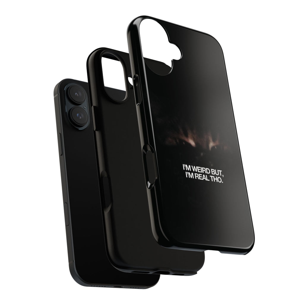 I'm Weird But I'm Real Tho Phone Case