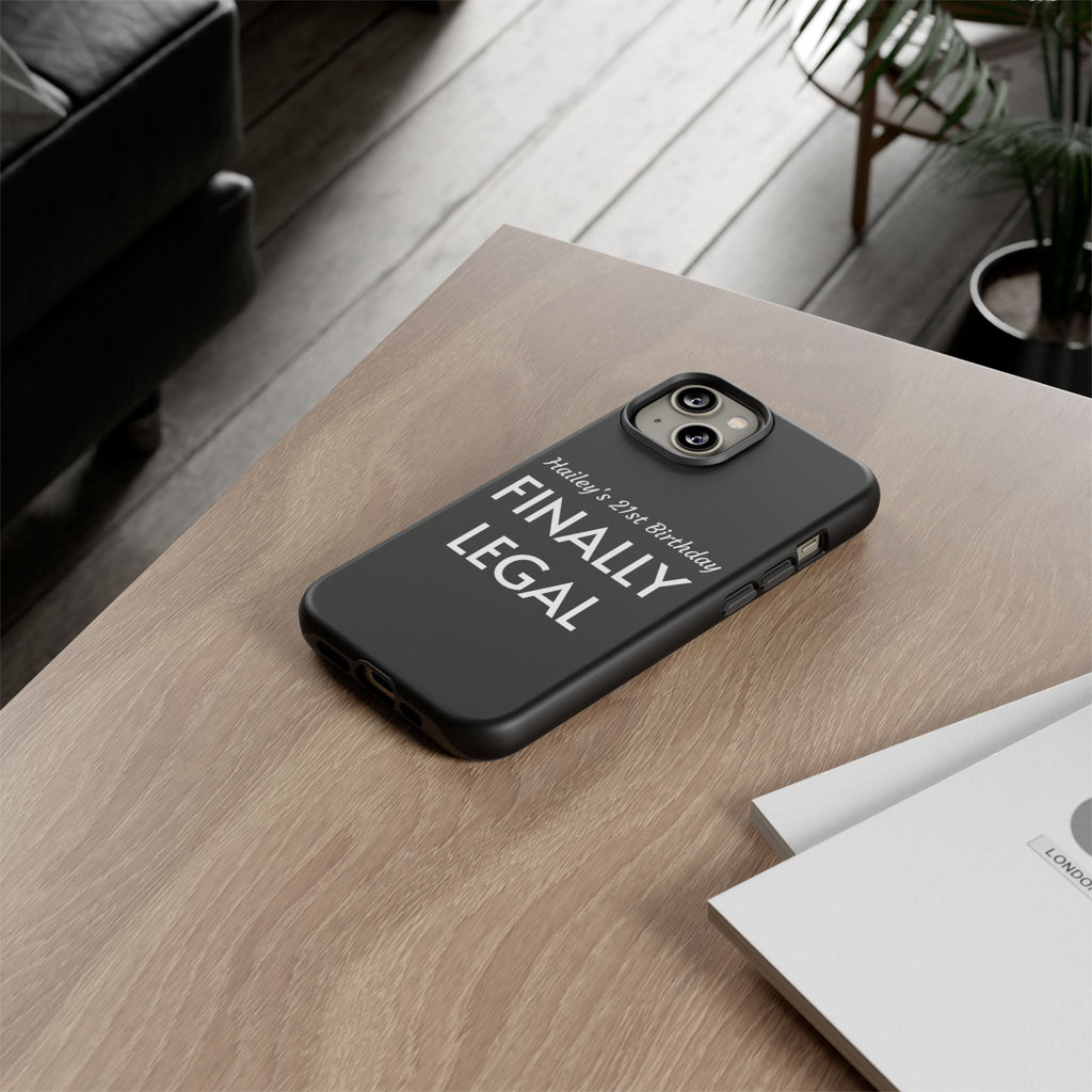 Finally Legal Custom Birthday Phone Case
