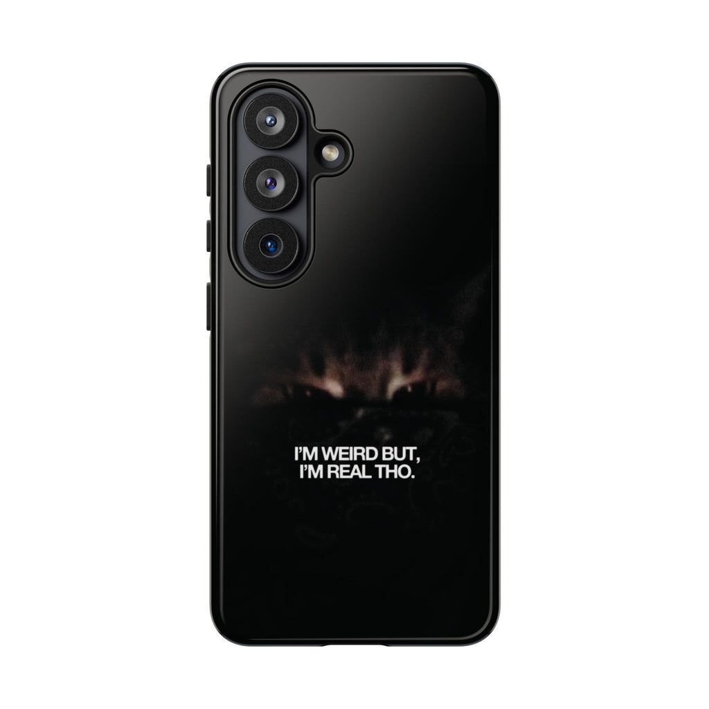 I'm Weird But I'm Real Tho Phone Case