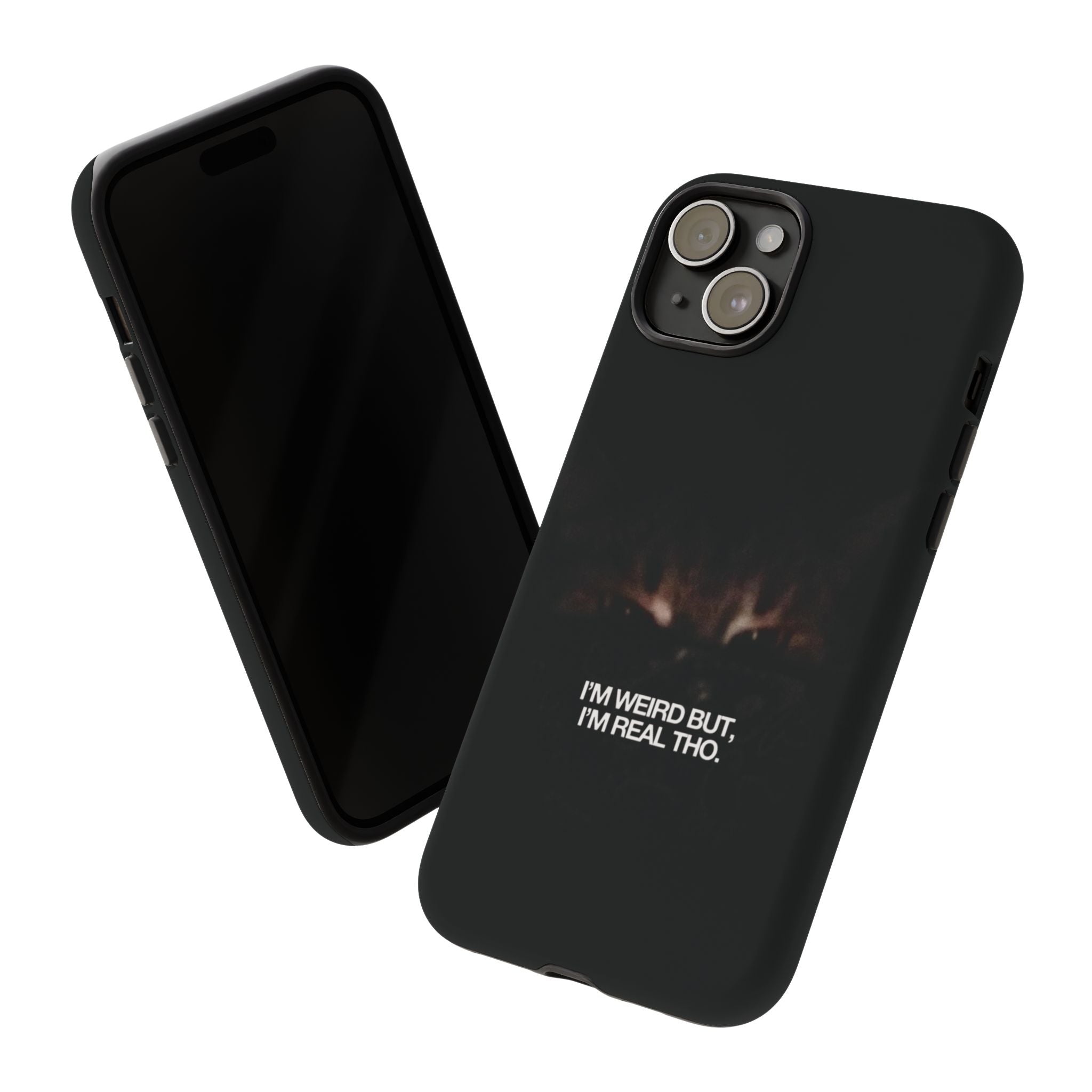 I'm Weird But I'm Real Tho Phone Case