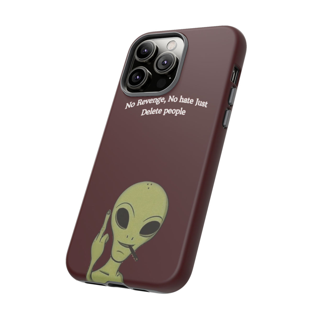 No Revenge No Hate Just Delete People Phone Case — Alien Dark Red