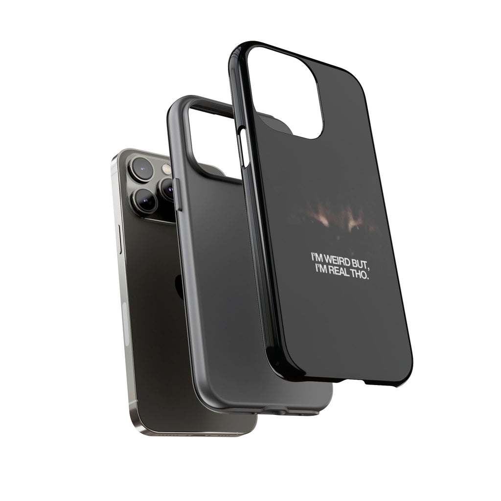 I'm Weird But I'm Real Tho Phone Case