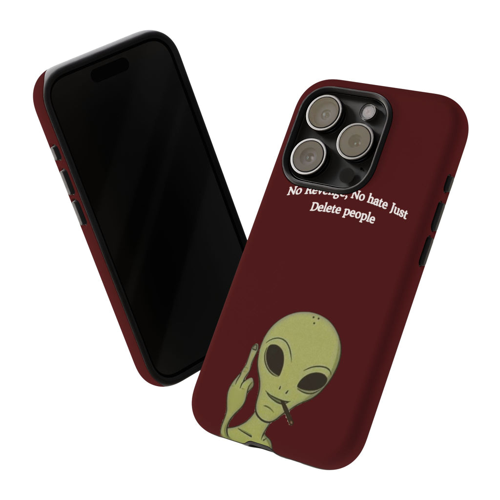 No Revenge No Hate Just Delete People Phone Case — Alien Dark Red