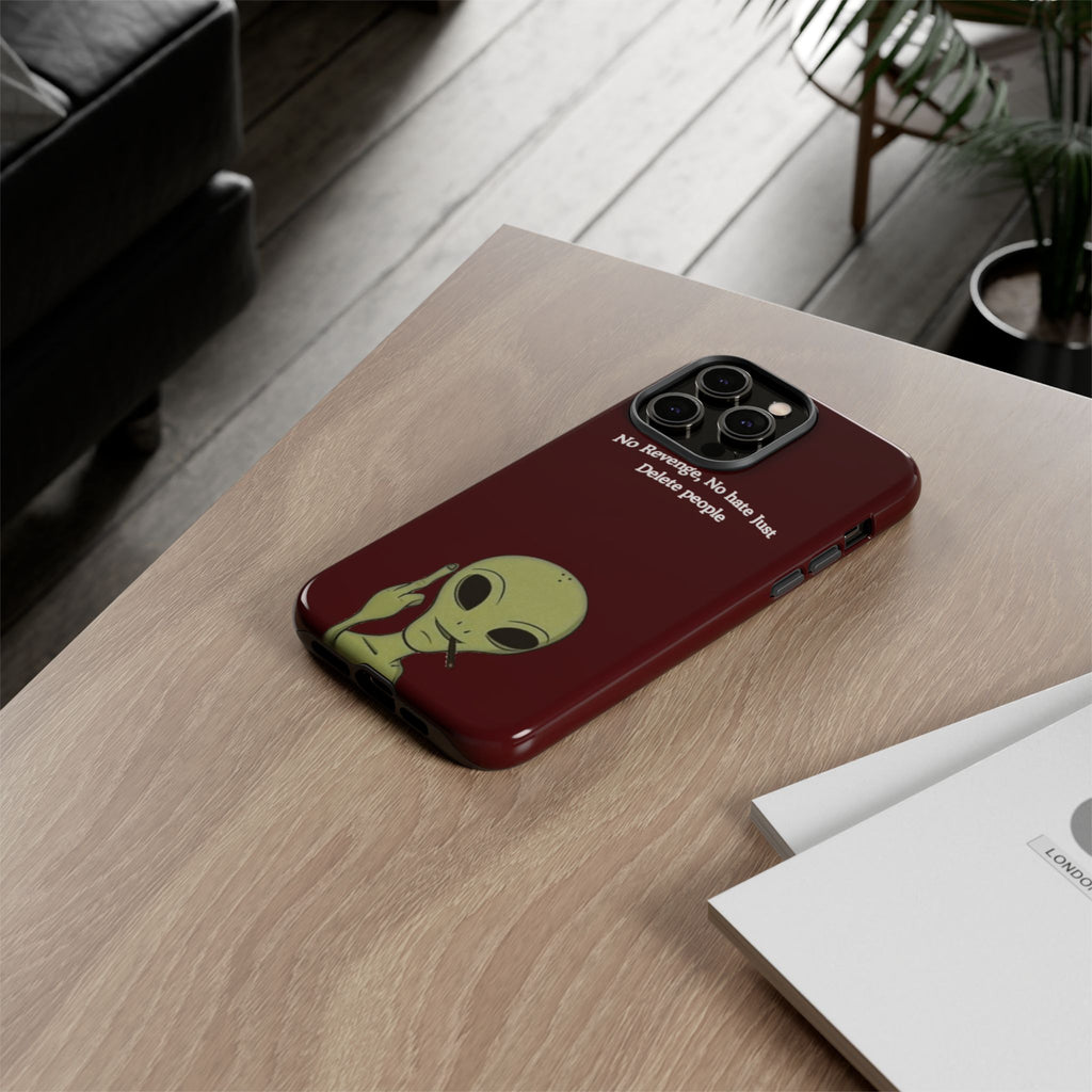 No Revenge No Hate Just Delete People Phone Case — Alien Dark Red