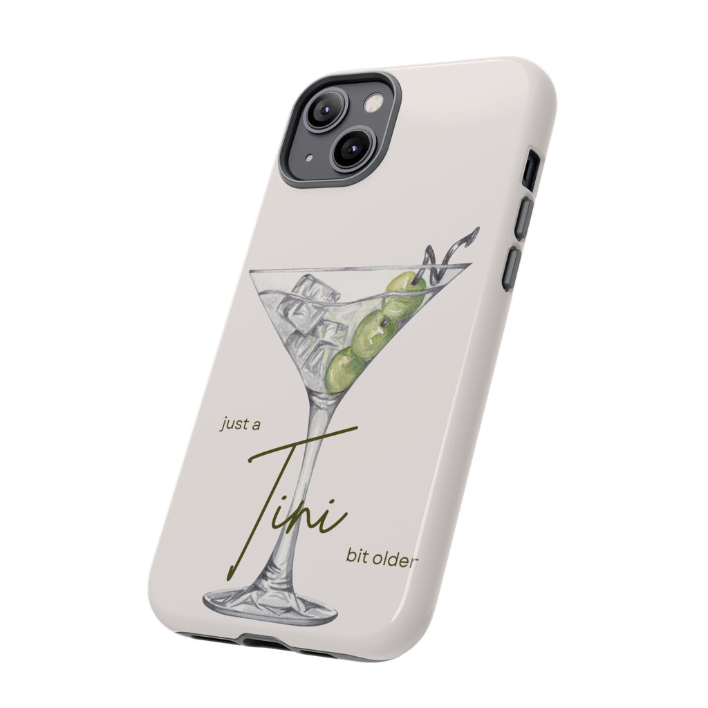 Just a Tini Bit Older Phone Case