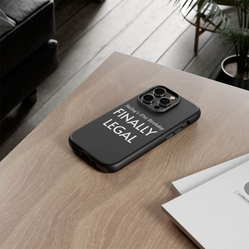 Finally Legal Custom Birthday Phone Case