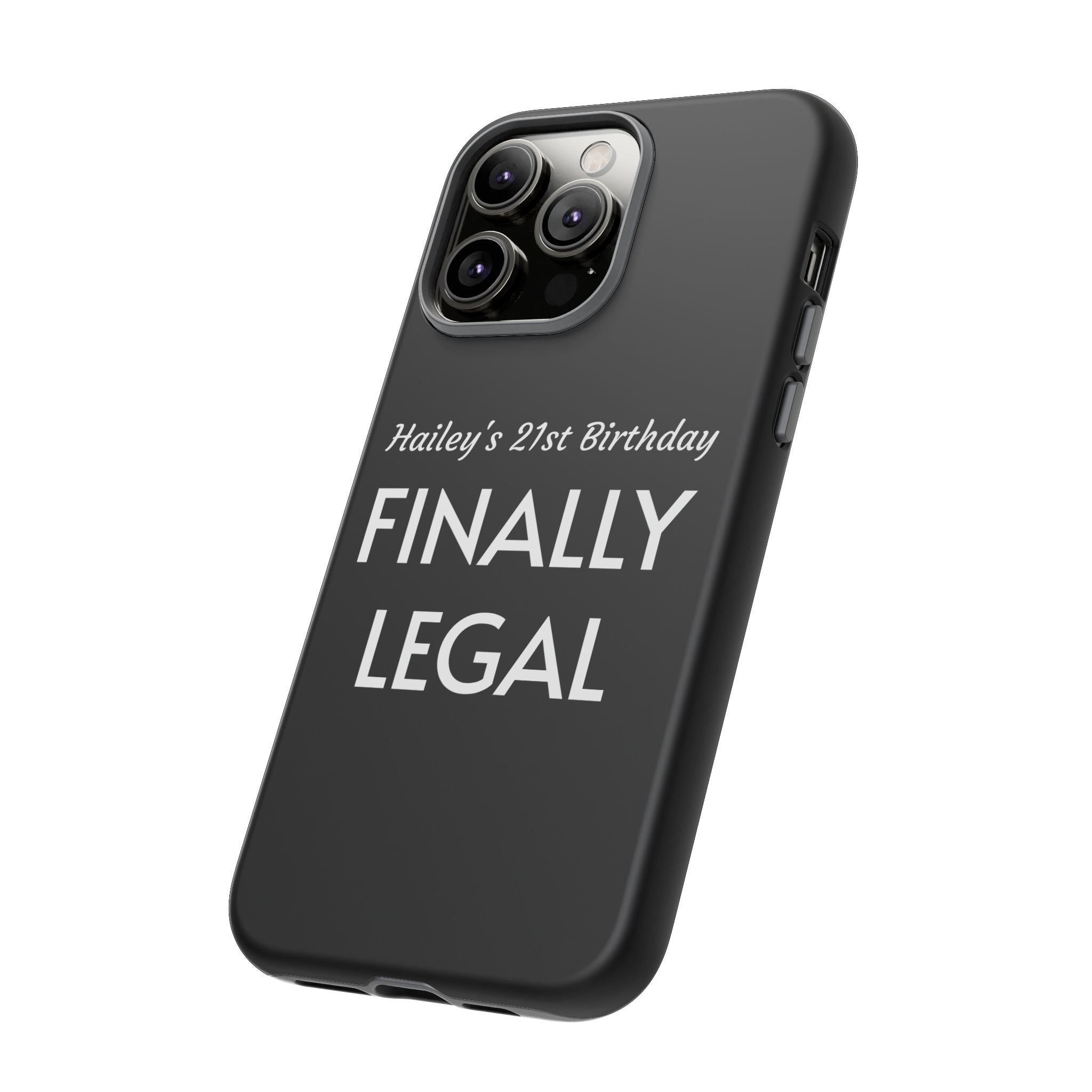 Finally Legal Custom Birthday Phone Case