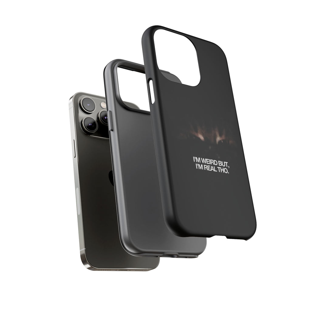 I'm Weird But I'm Real Tho Phone Case