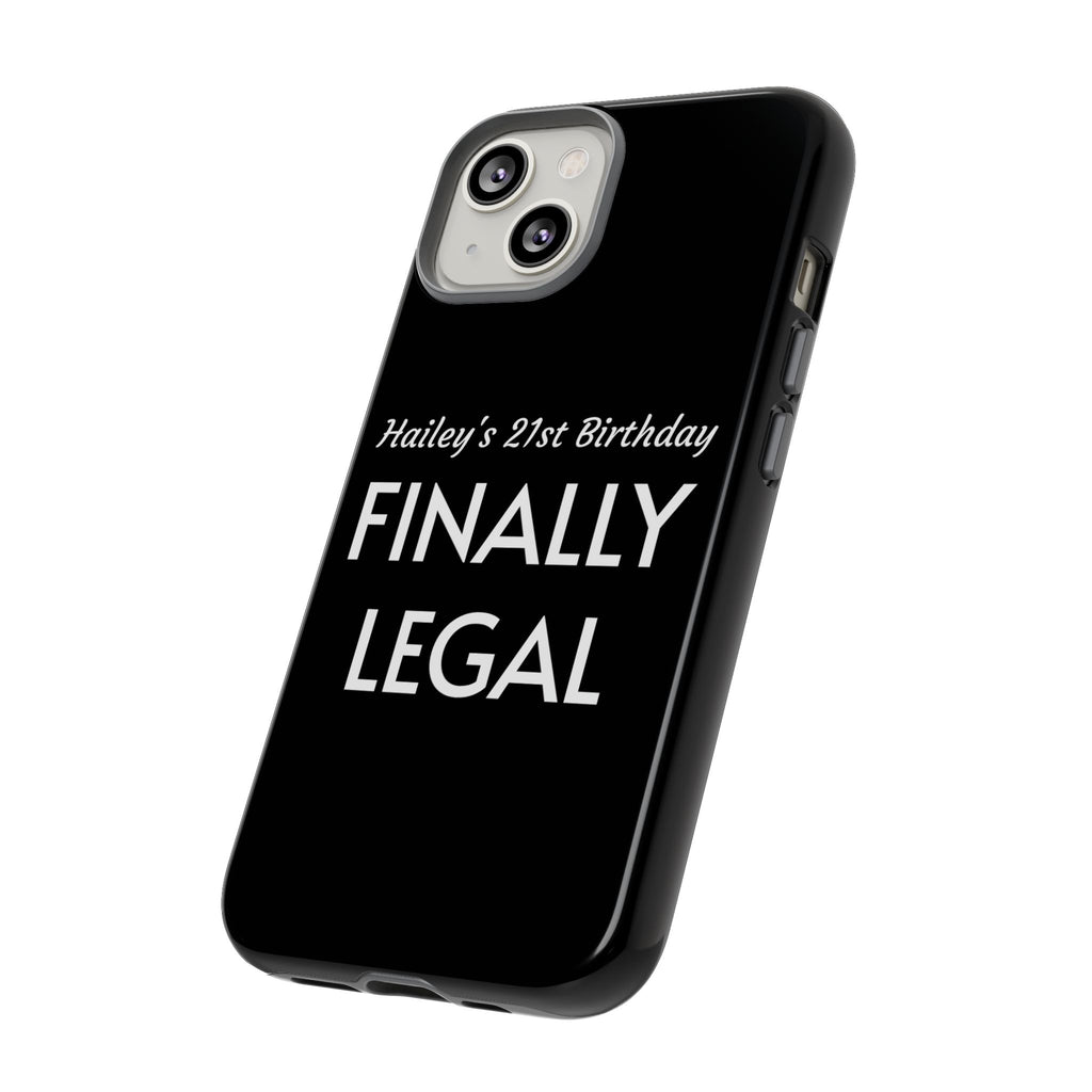 Finally Legal Custom Birthday Phone Case