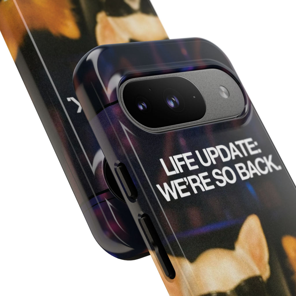 Life Update We're So Back Phone Cas