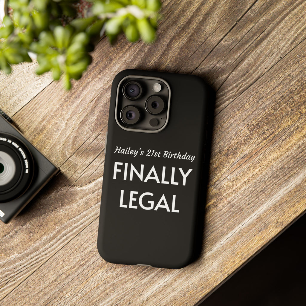 Finally Legal Custom Birthday Phone Case