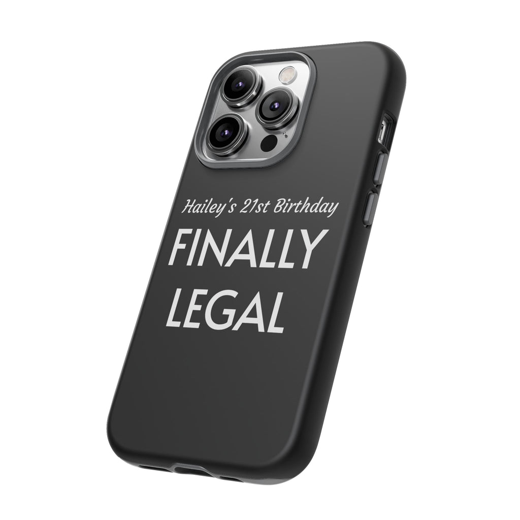 Finally Legal Custom Birthday Phone Case