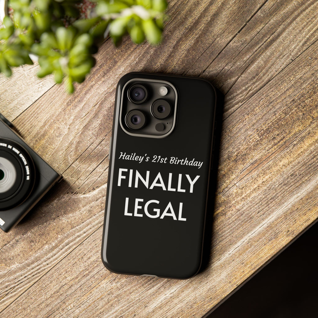 Finally Legal Custom Birthday Phone Case