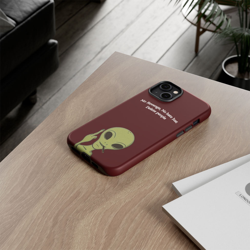 No Revenge No Hate Just Delete People Phone Case — Alien Dark Red