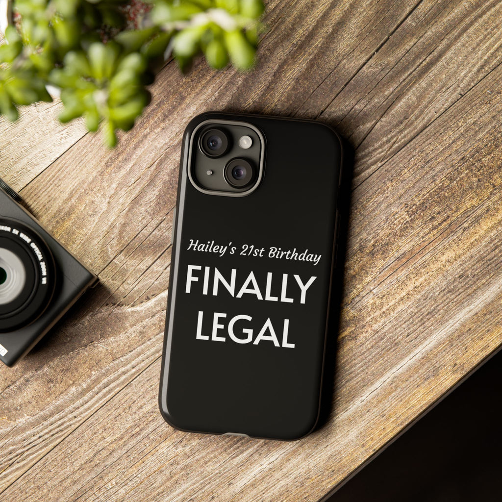 Finally Legal Custom Birthday Phone Case