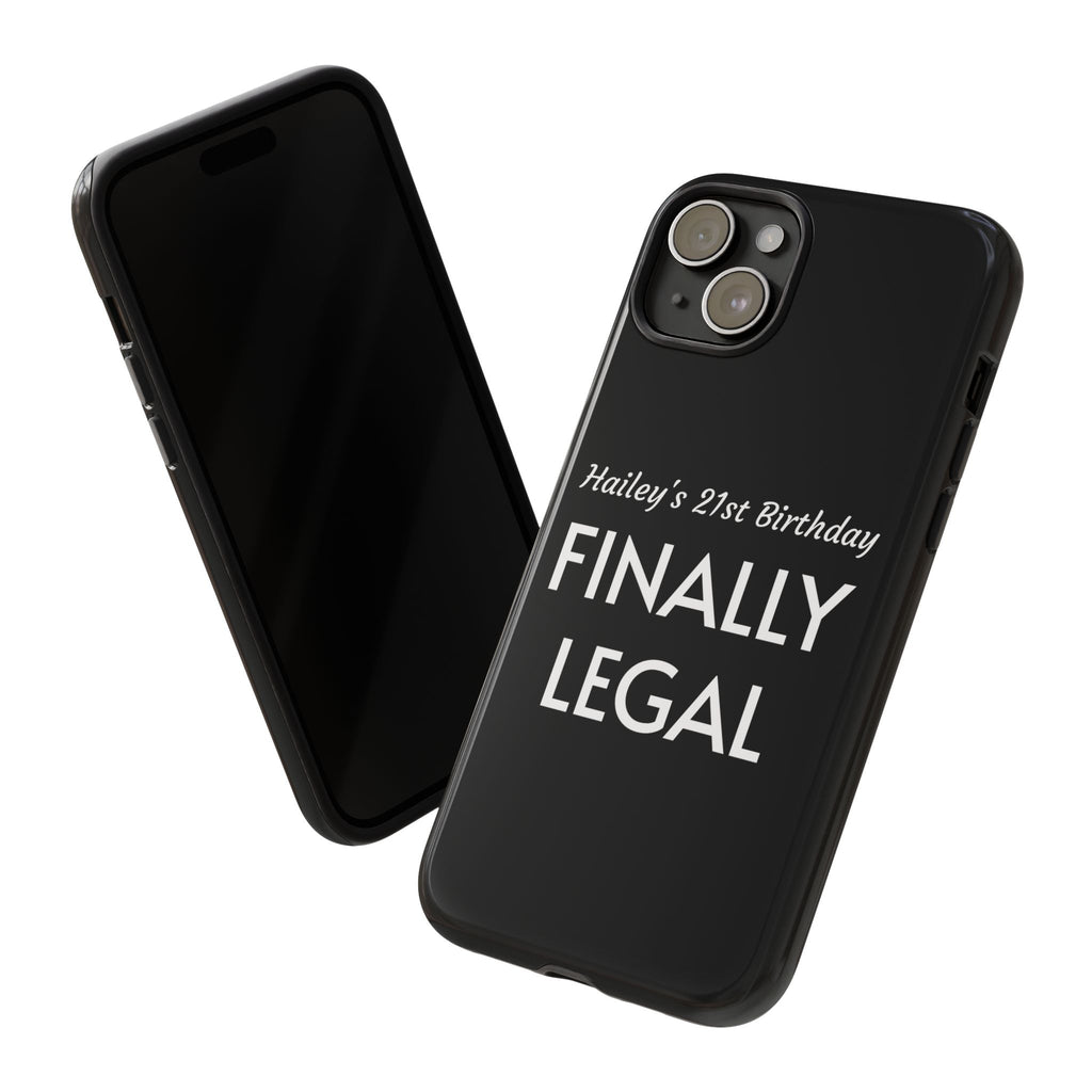 Finally Legal Custom Birthday Phone Case