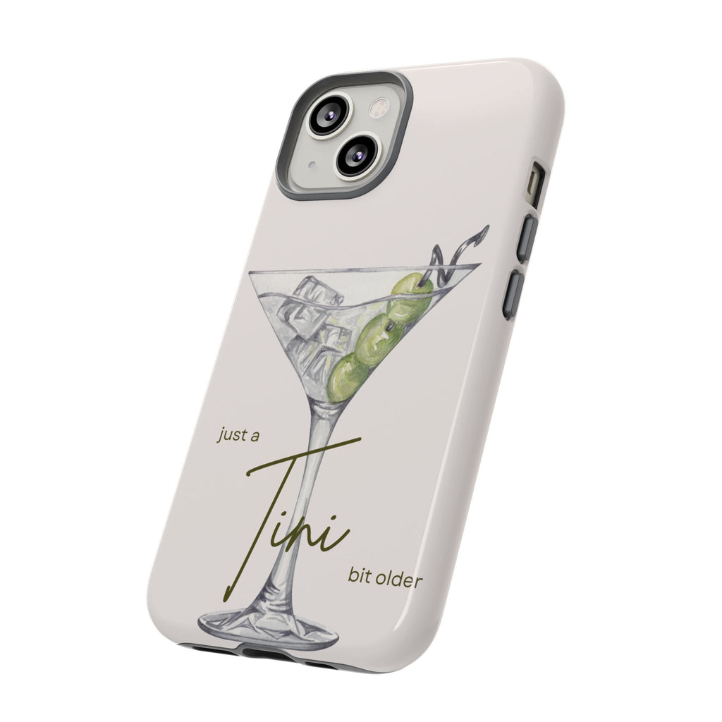 Just a Tini Bit Older Phone Case
