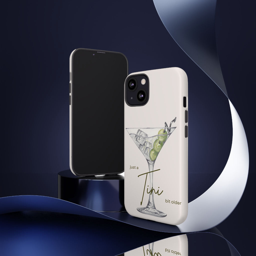 Just a Tini Bit Older Phone Case