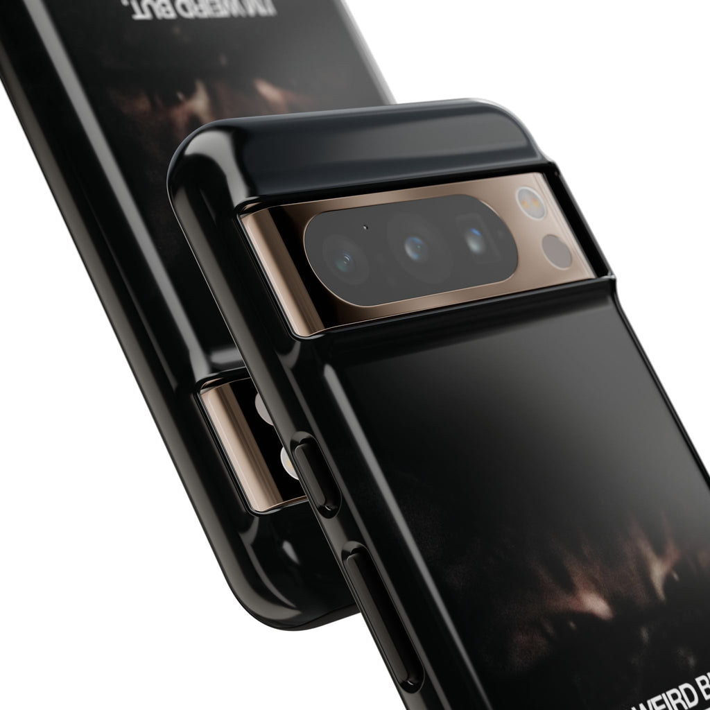 I'm Weird But I'm Real Tho Phone Case