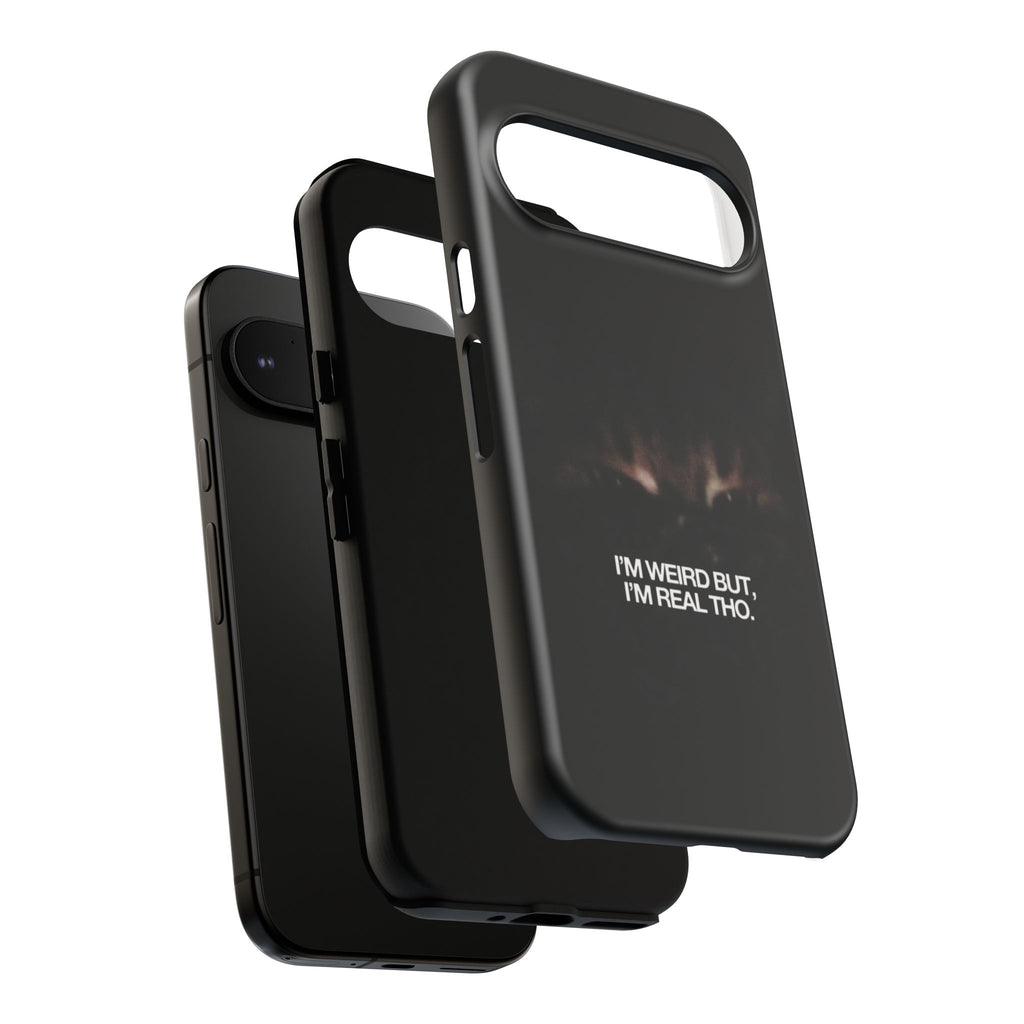 I'm Weird But I'm Real Tho Phone Case