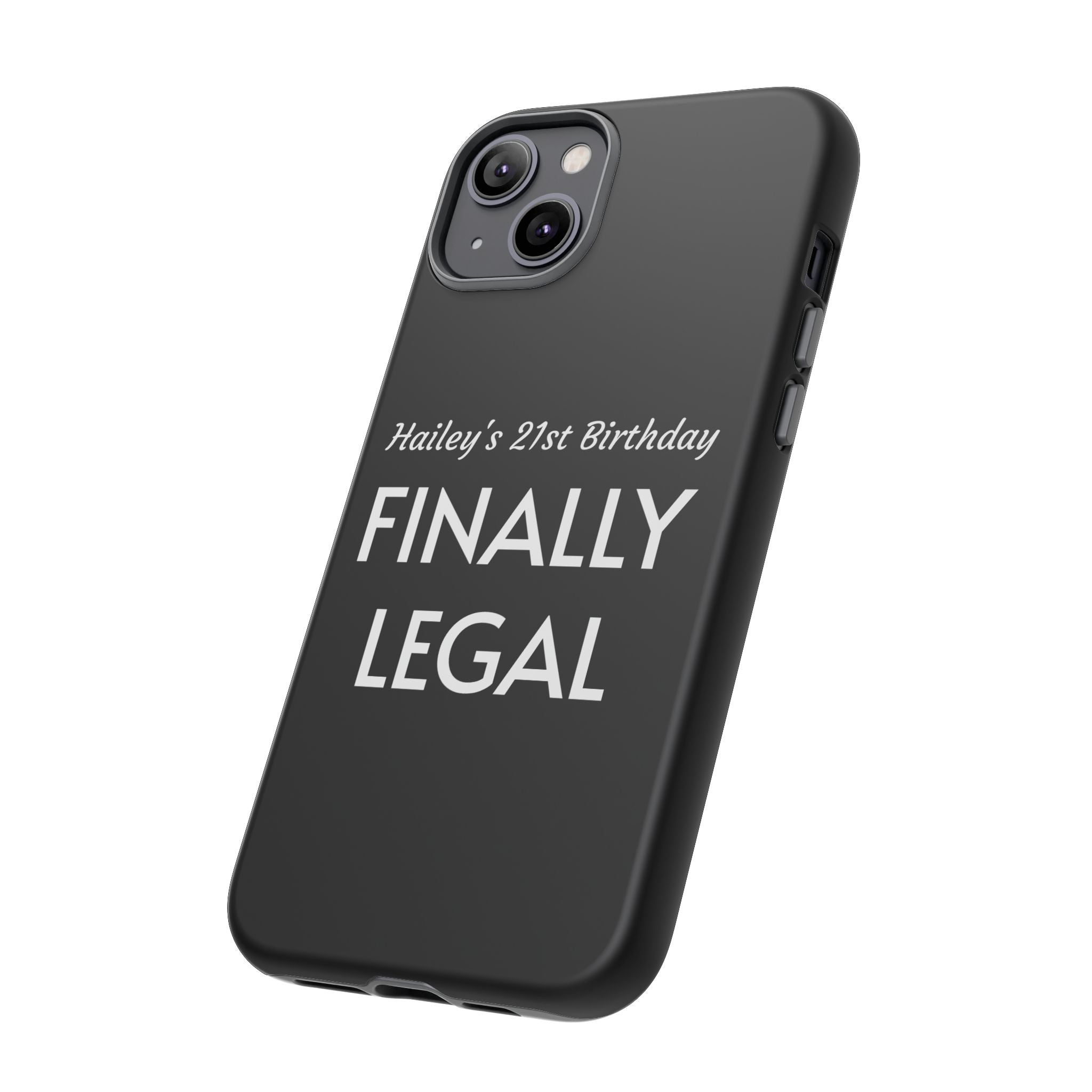 Finally Legal Custom Birthday Phone Case