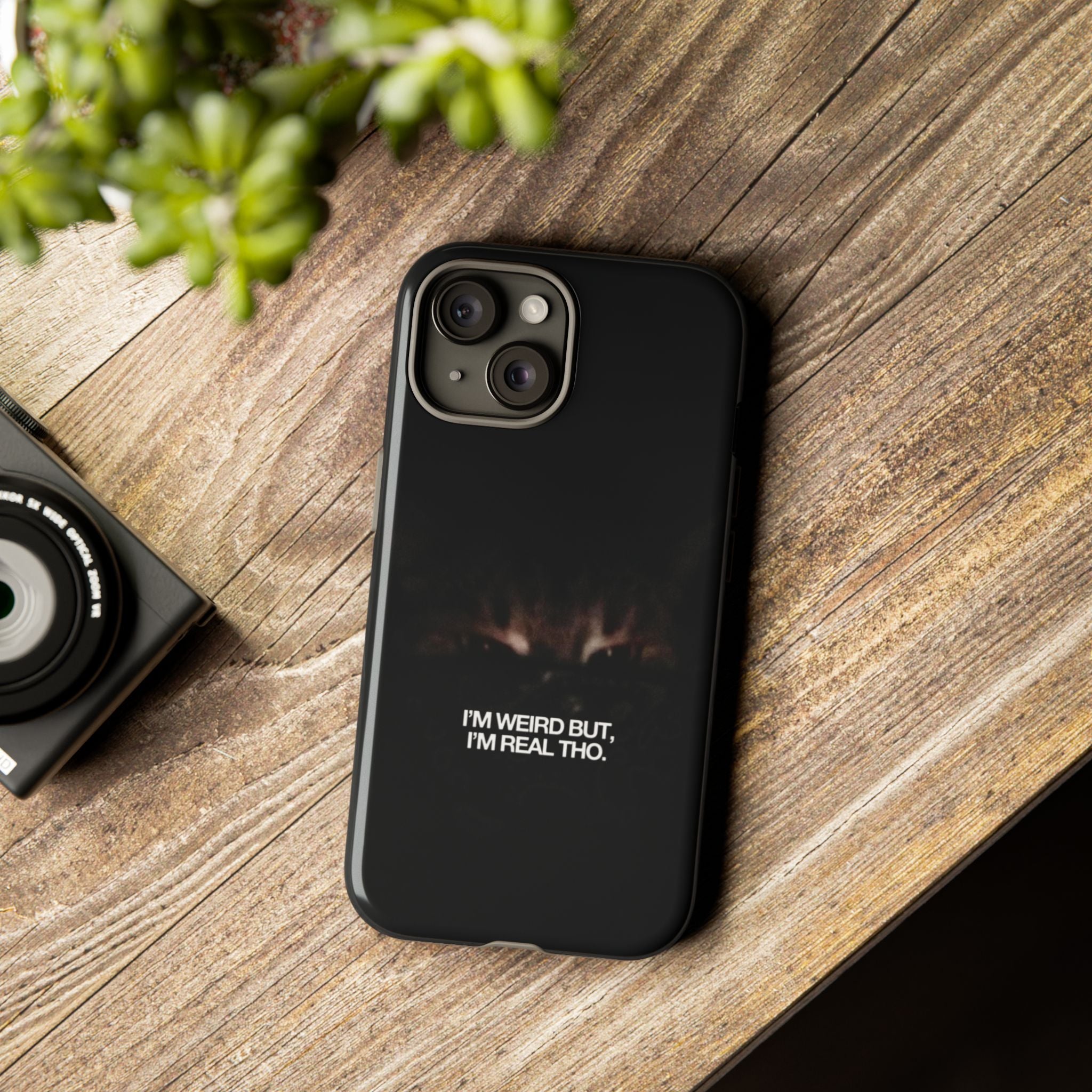 I'm Weird But I'm Real Tho Phone Case