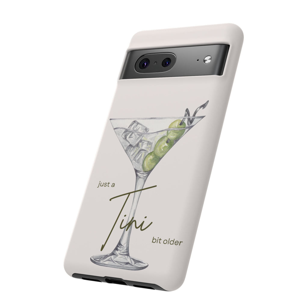 Just a Tini Bit Older Phone Case
