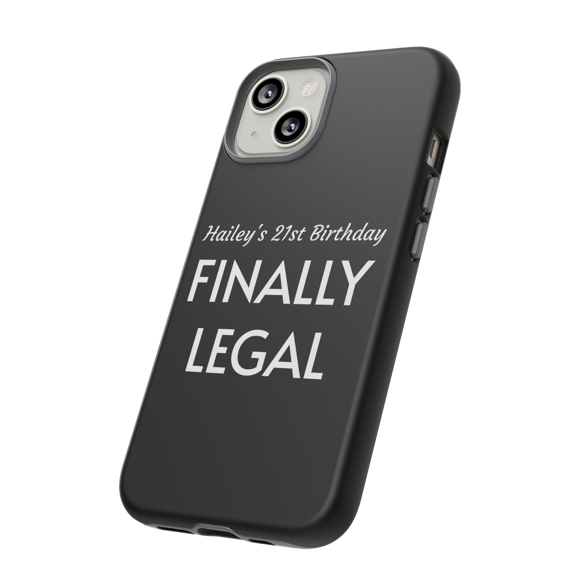 Finally Legal Custom Birthday Phone Case
