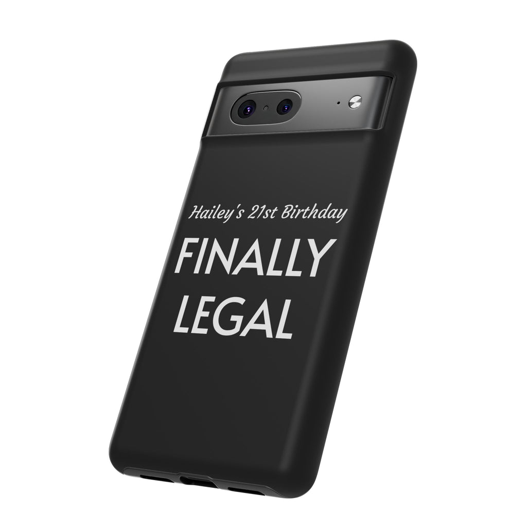 Finally Legal Custom Birthday Phone Case